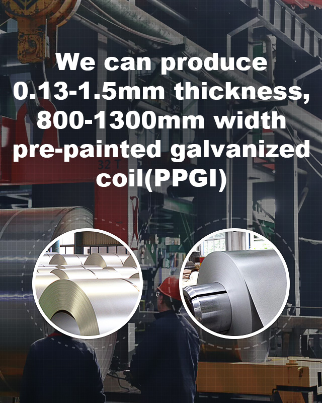 We can produce 0.13-1.5mm thickness, 800-1250mm width pre-painted galvanized coil(PPGI) and galvanized coil(GI)